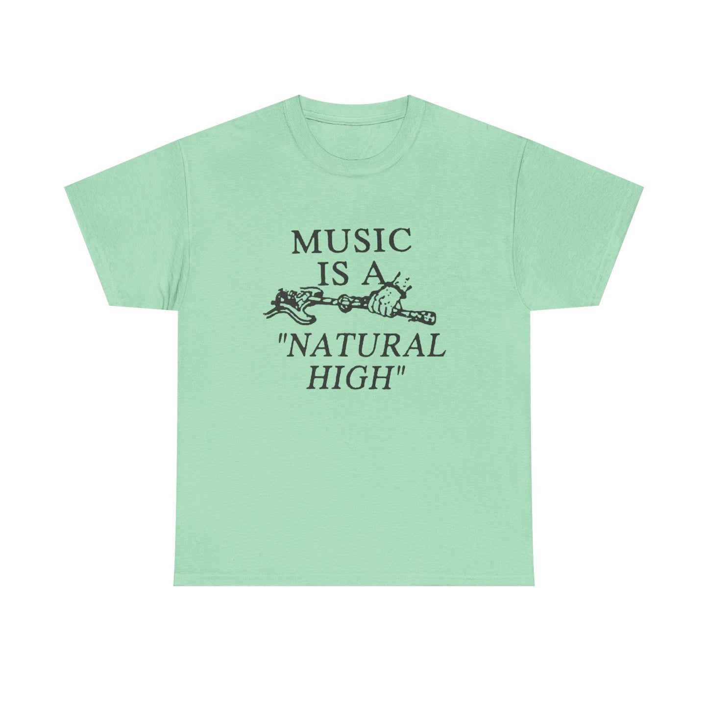 Music Is A Natural High Graphic T Shirt Unisex Heavy Cotton Tee