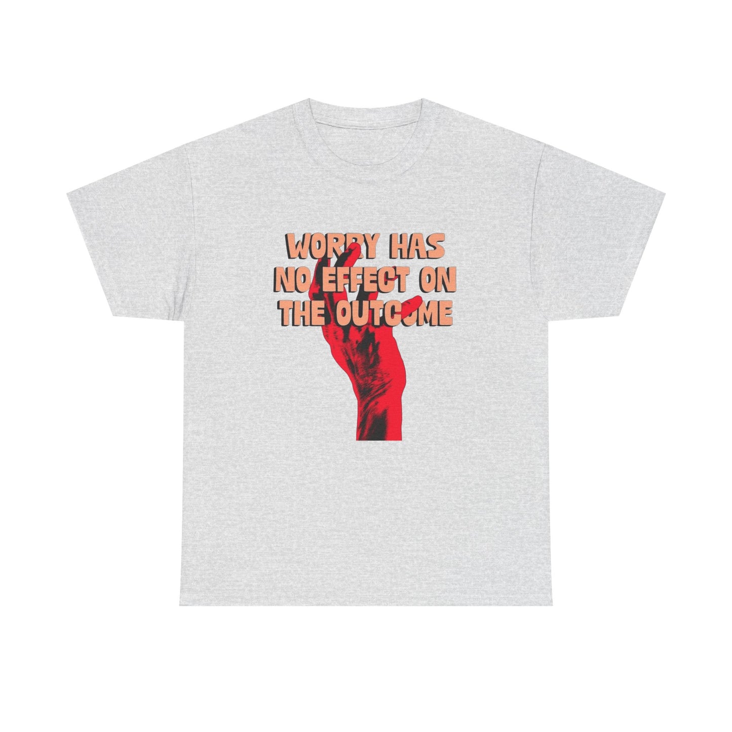 Worry Has No Affect On The Outcome Graphic T Shirt ADULT NEW Heavy Cotton Tee