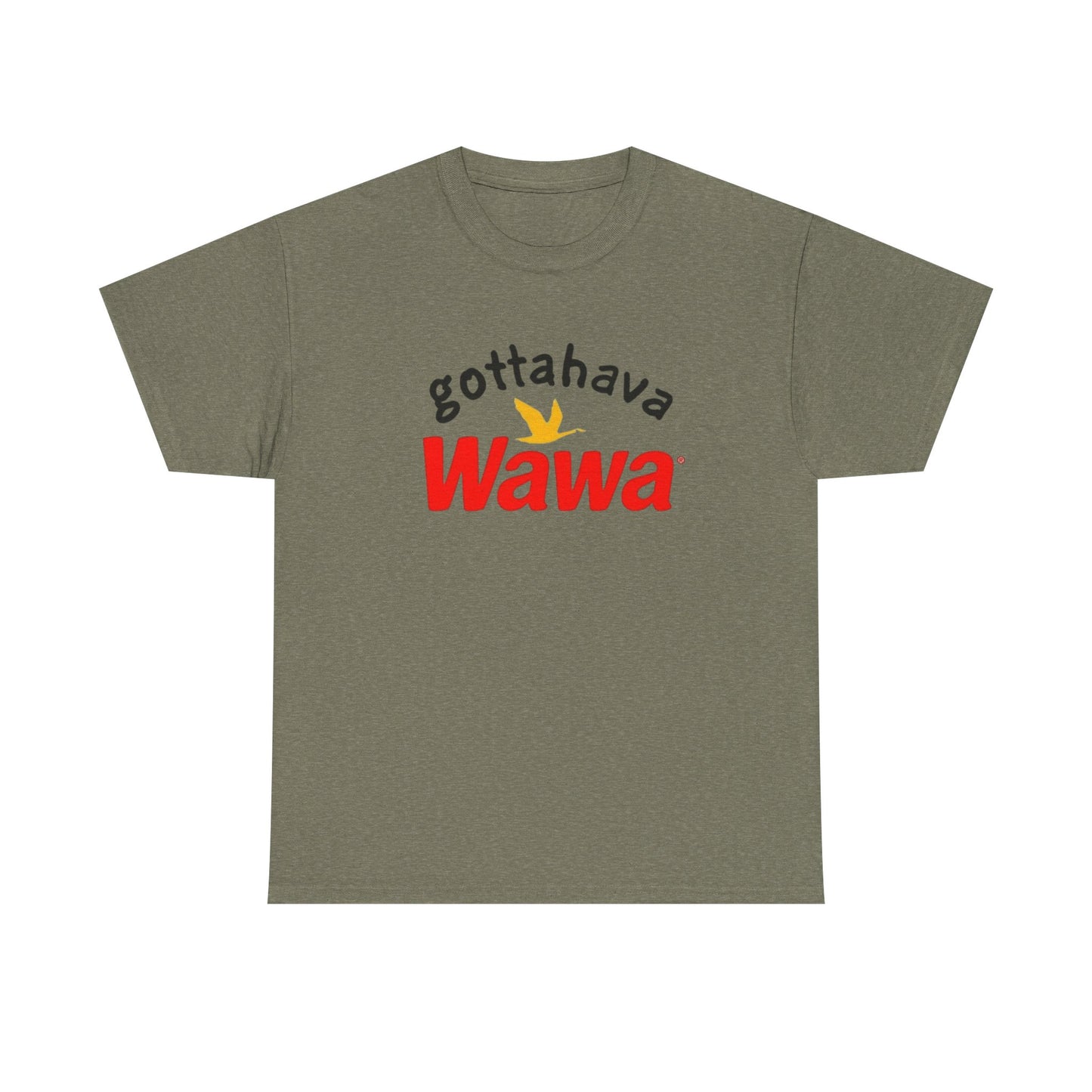 Gotta Have Wawa Funny Graphic T Shirt Unisex Heavy Tee NEW