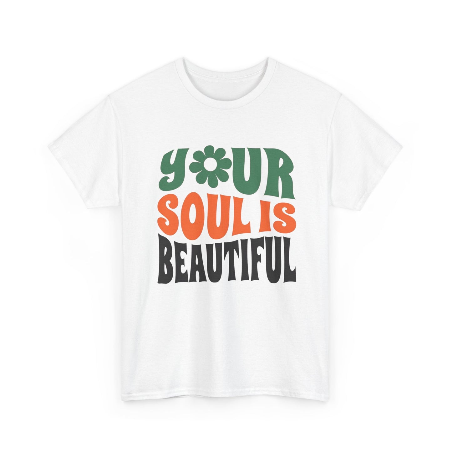 Your Soul Is Beautiful Graphic T Shirt NEW ADULT Unisex Heavy Cotton Tee