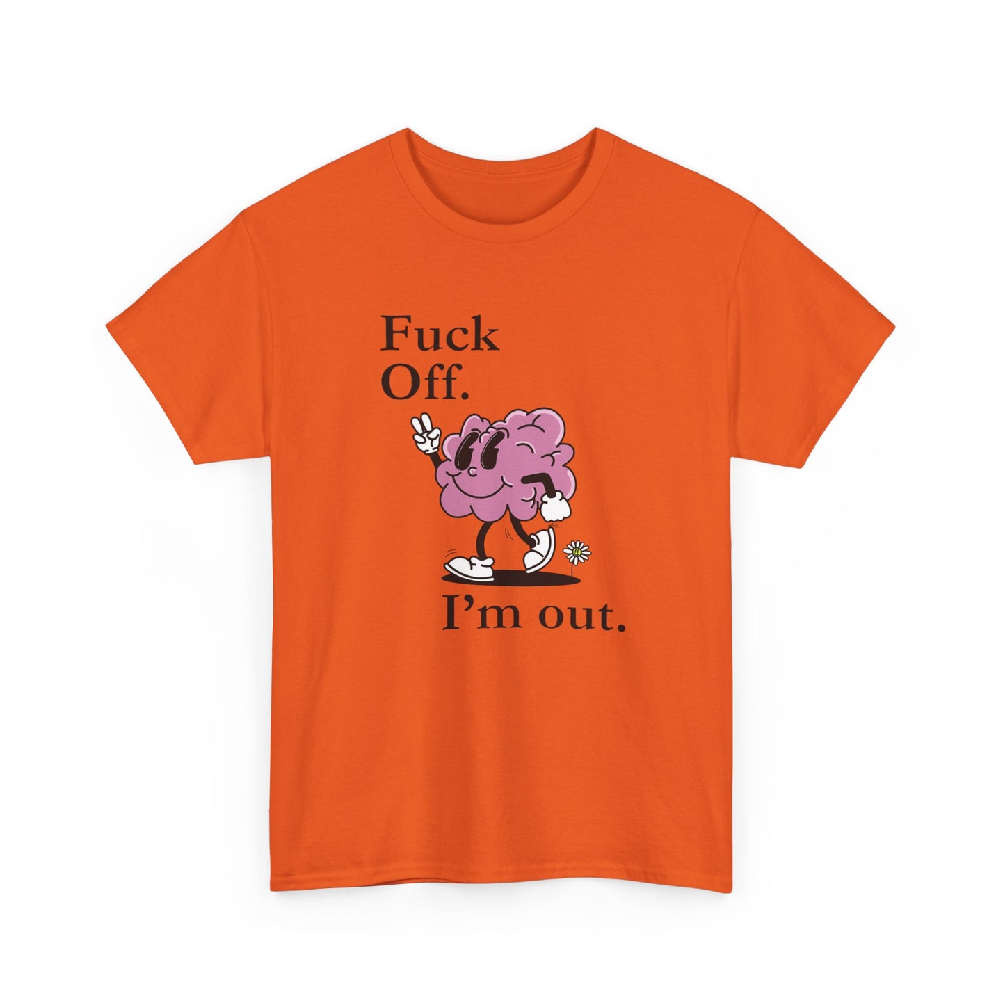 F Off Im Out Funny Graphic T Shirt S-5XL Unisex Cotton