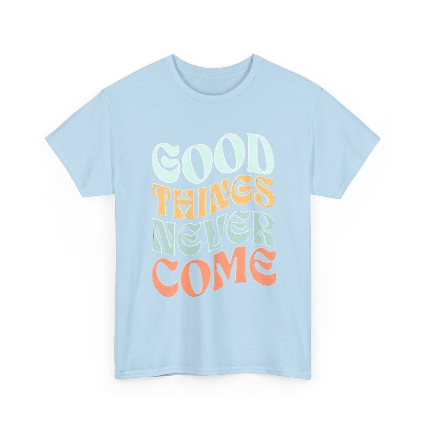 Good Things Never Come Graphic T Shirt Retro Vibes Unisex Heavy Cotton Tee