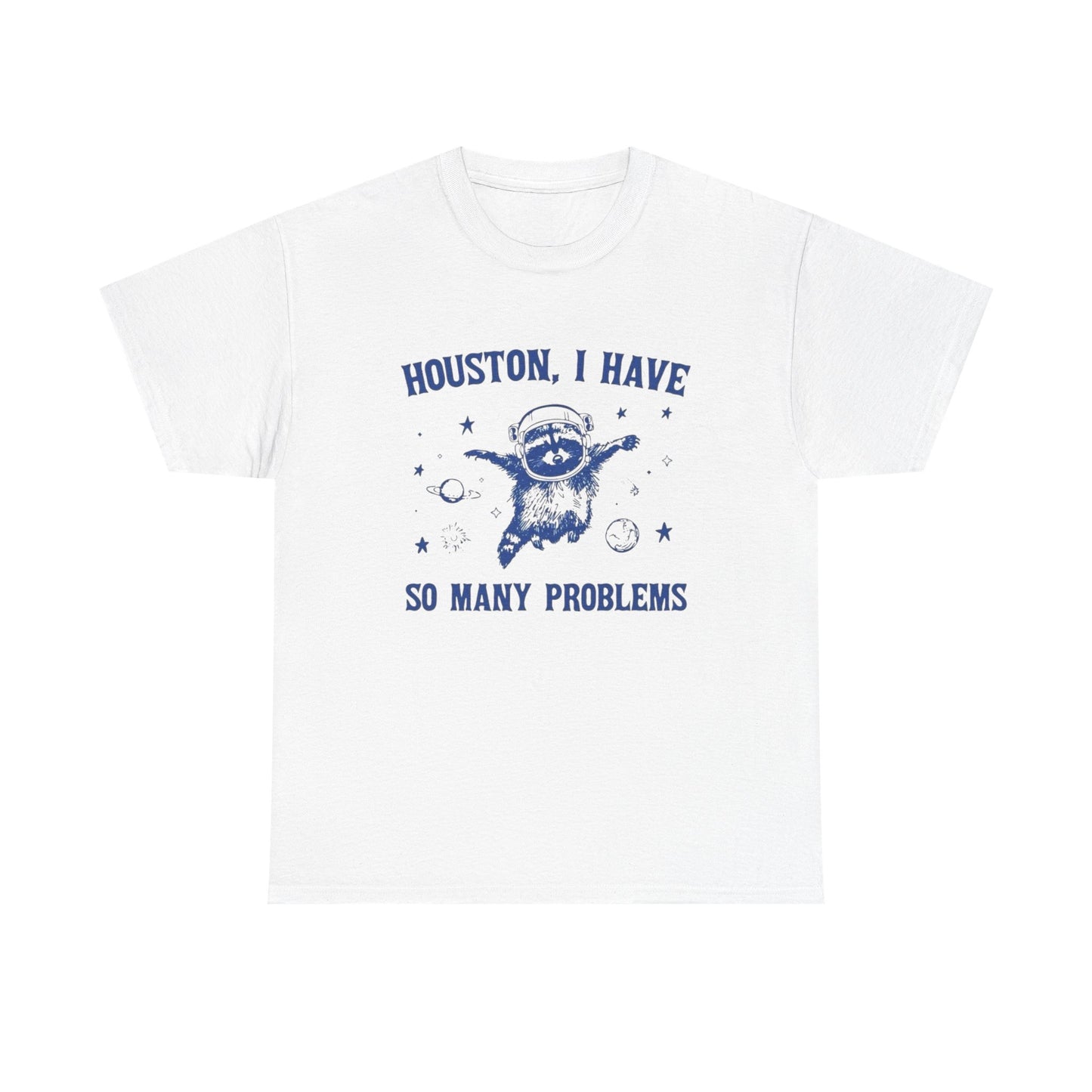 I have So Many Problems Funny Graphic T Shirt Unisex Heavy Cotton Tee