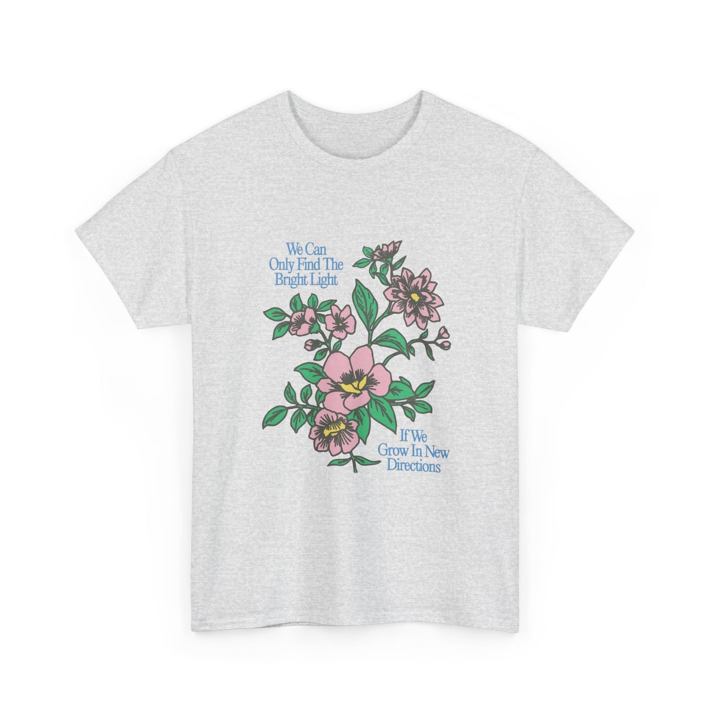 Find The Bright Light Flowers Graphic T Shirt Unisex Heavy Cotton Gift Vintage