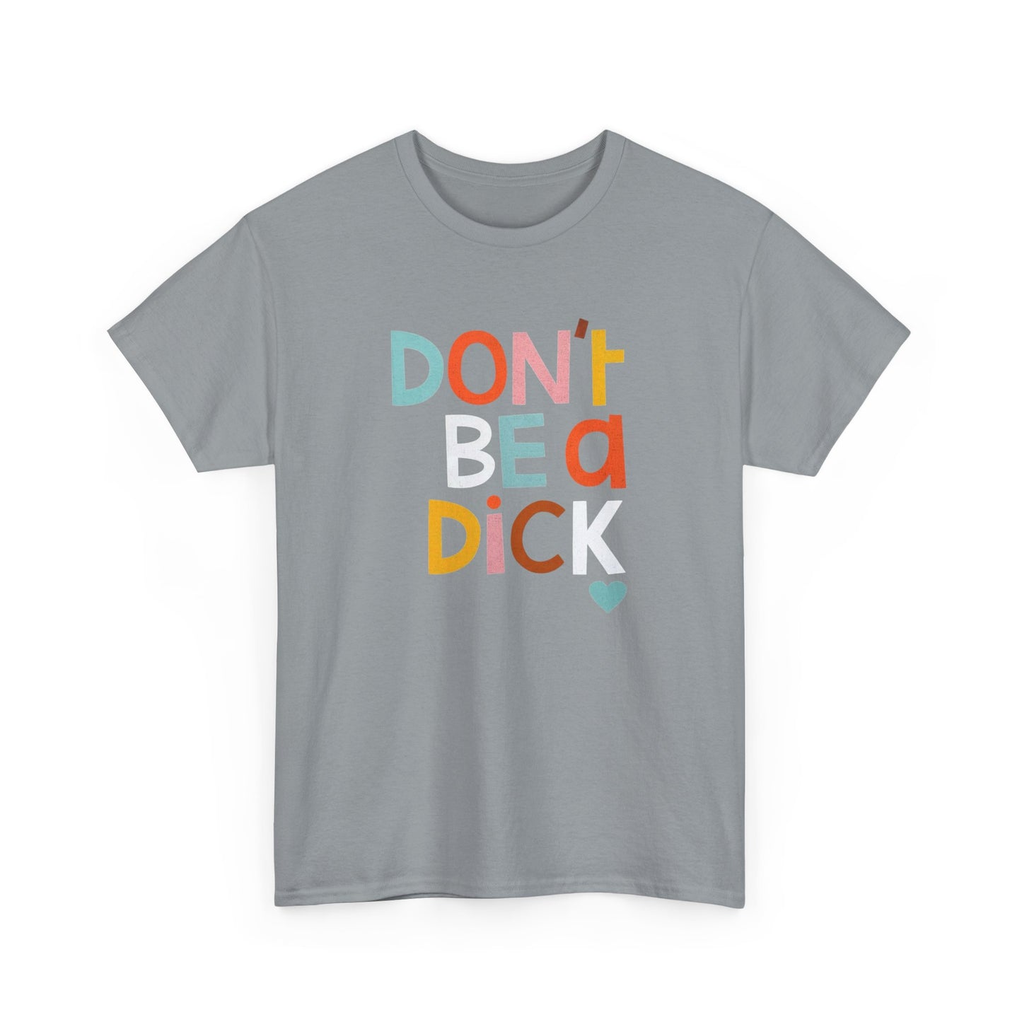Dont Be A Dick Funny Graphic T Shirt S-5XL Unisex Cotton