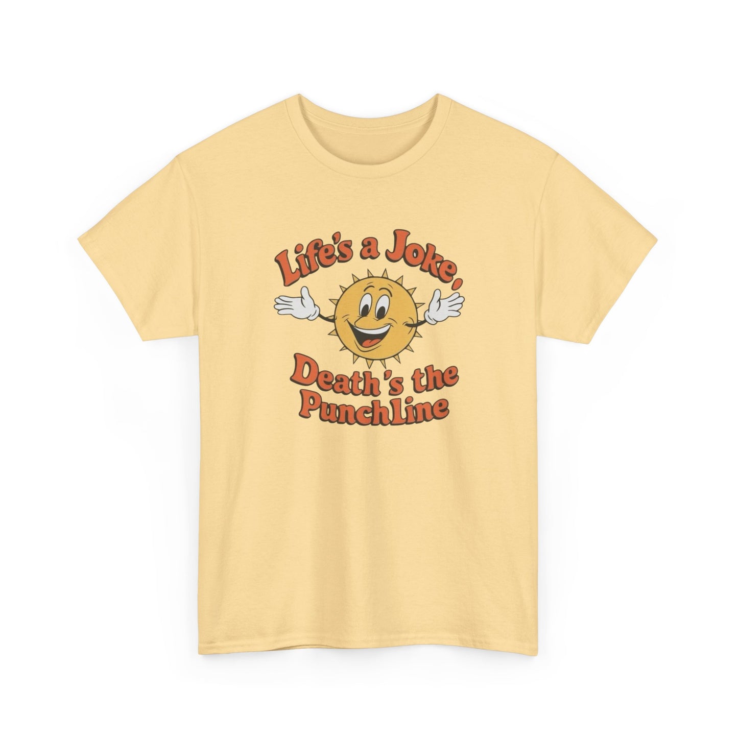 Life's A Joke Deaths The Punchline Graphic T Shirt Unisex Heavy Cotton Tee