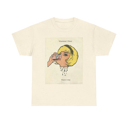 Wherever I Went I Was There Graphic T-Shirt Women's Heavy Comfy Cotton Tee