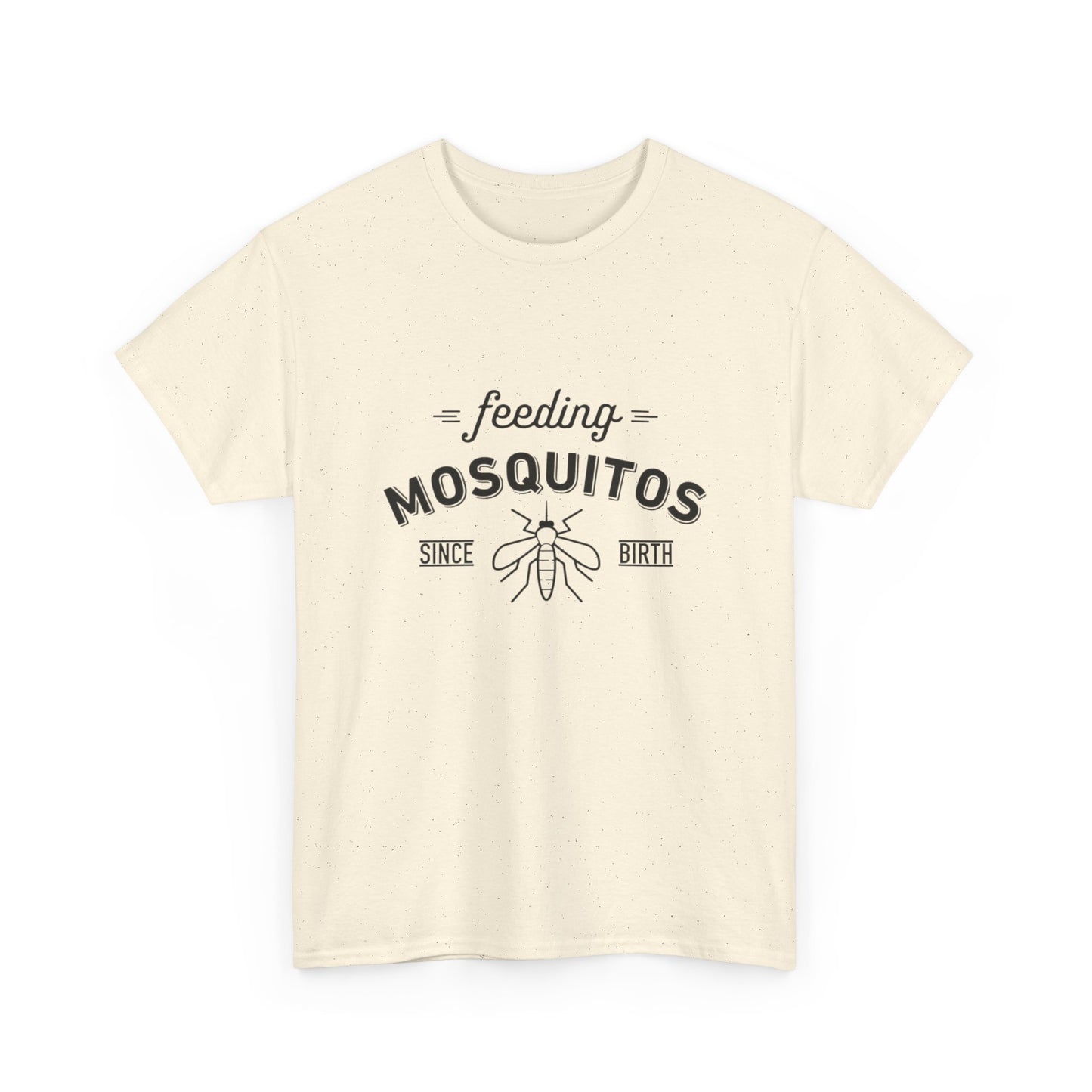 Feeding Mosquitos Since Birth Funny Graphic T Shirt Unisex Heavy Cotton Tee