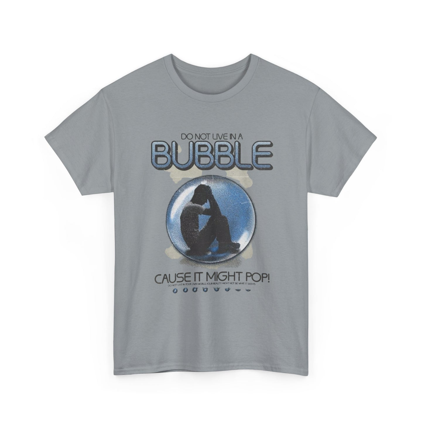 Don't Live In A Bubble Graphic T Shirt Unisex Heavy Cotton Tee Gift Vintage