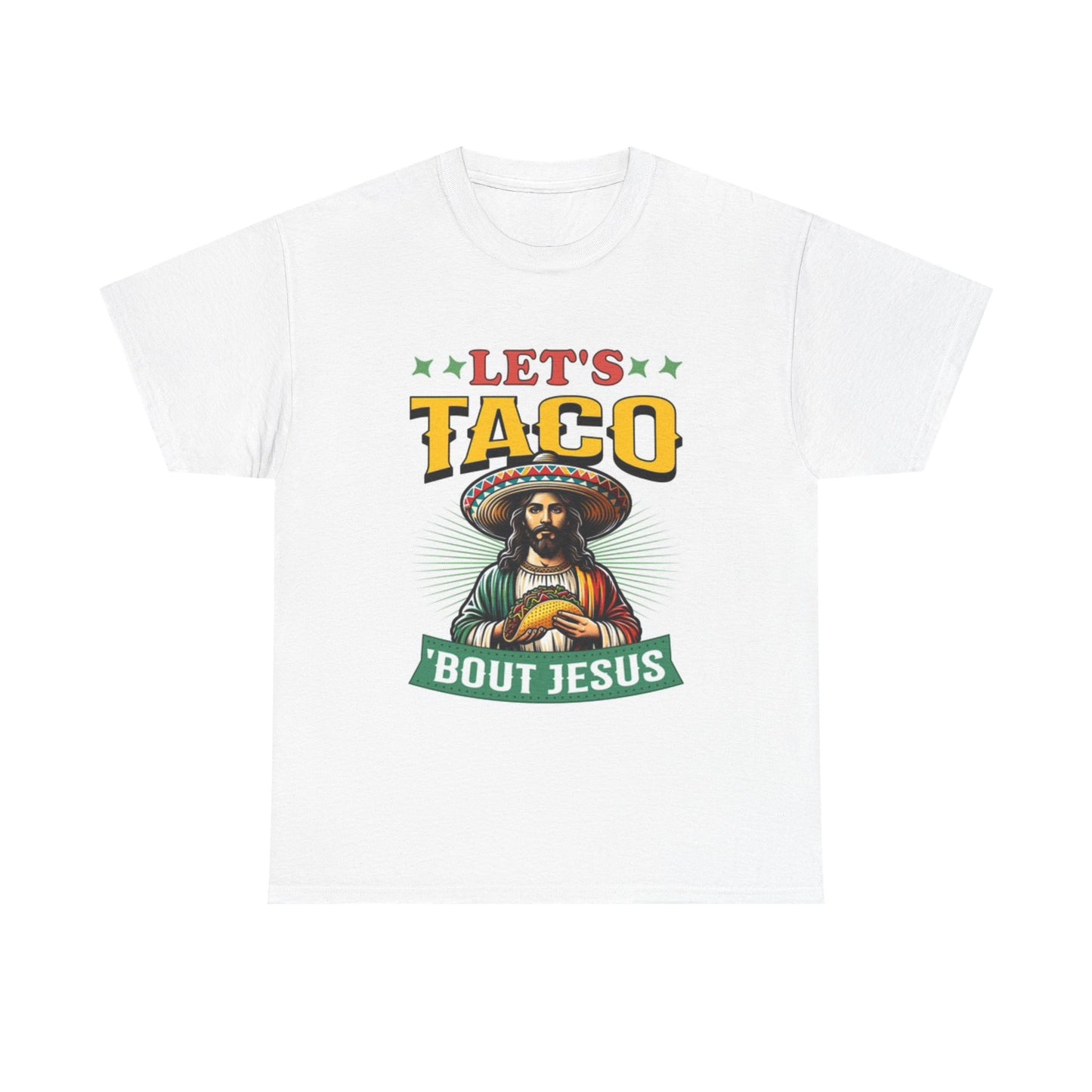 Lets Taco About Jesus Shirt Funny Mexican Flag Unisex Heavy Cotton Tee