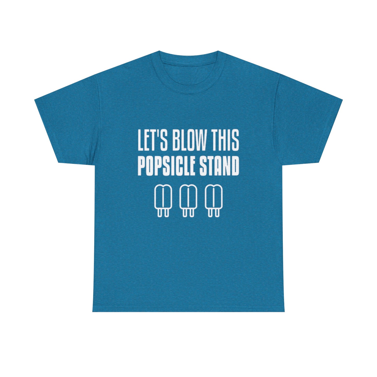 Lets Blow This Popsicle Stand Funny Graphic T Shirt ADULT NEW