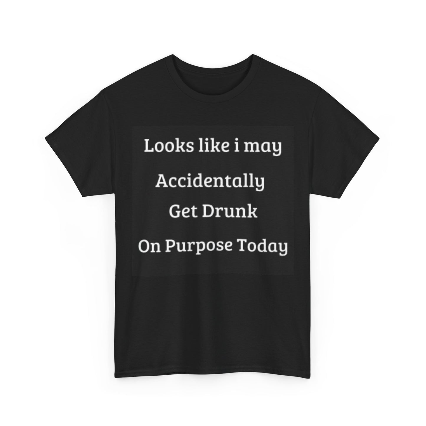 I May Accidentally get Drunk Today Shirt Funny Party Gift Beers Unisex