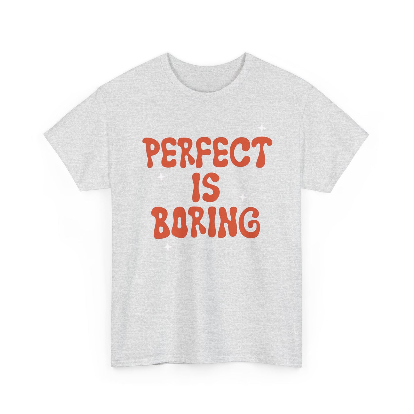 Perfect Is Boring Graphic T Shirt NEW ADULT Unisex Heavy Cotton Tee