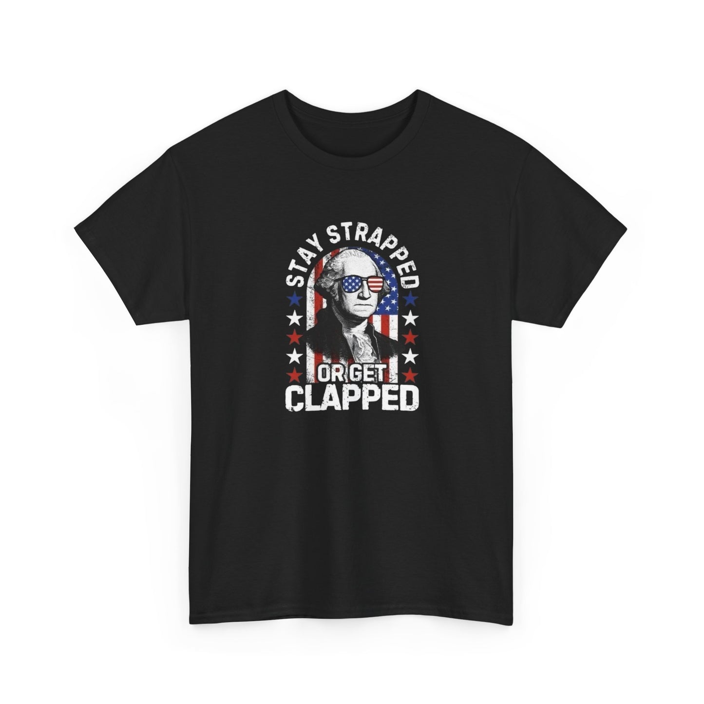 Stay Strapped George Washington Funny Graphic T-Shirt Unisex Heavy Cotton Tee