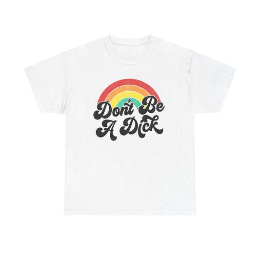 Don't Be A Dick Graphic T Shirt NEW ADULT TEE Cotton