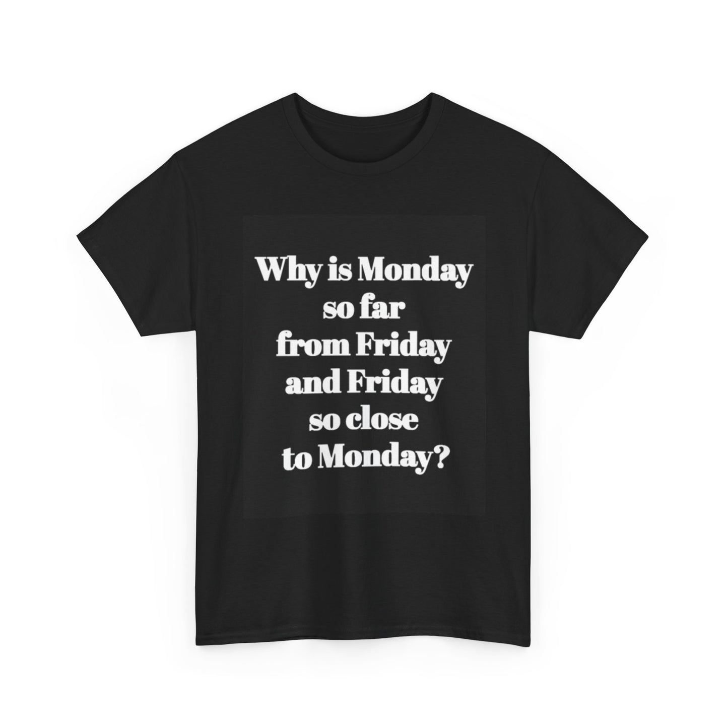 I Hate Mondays Graphic T Shirt Funny Fridays Unisex Heavy Cotton Tee