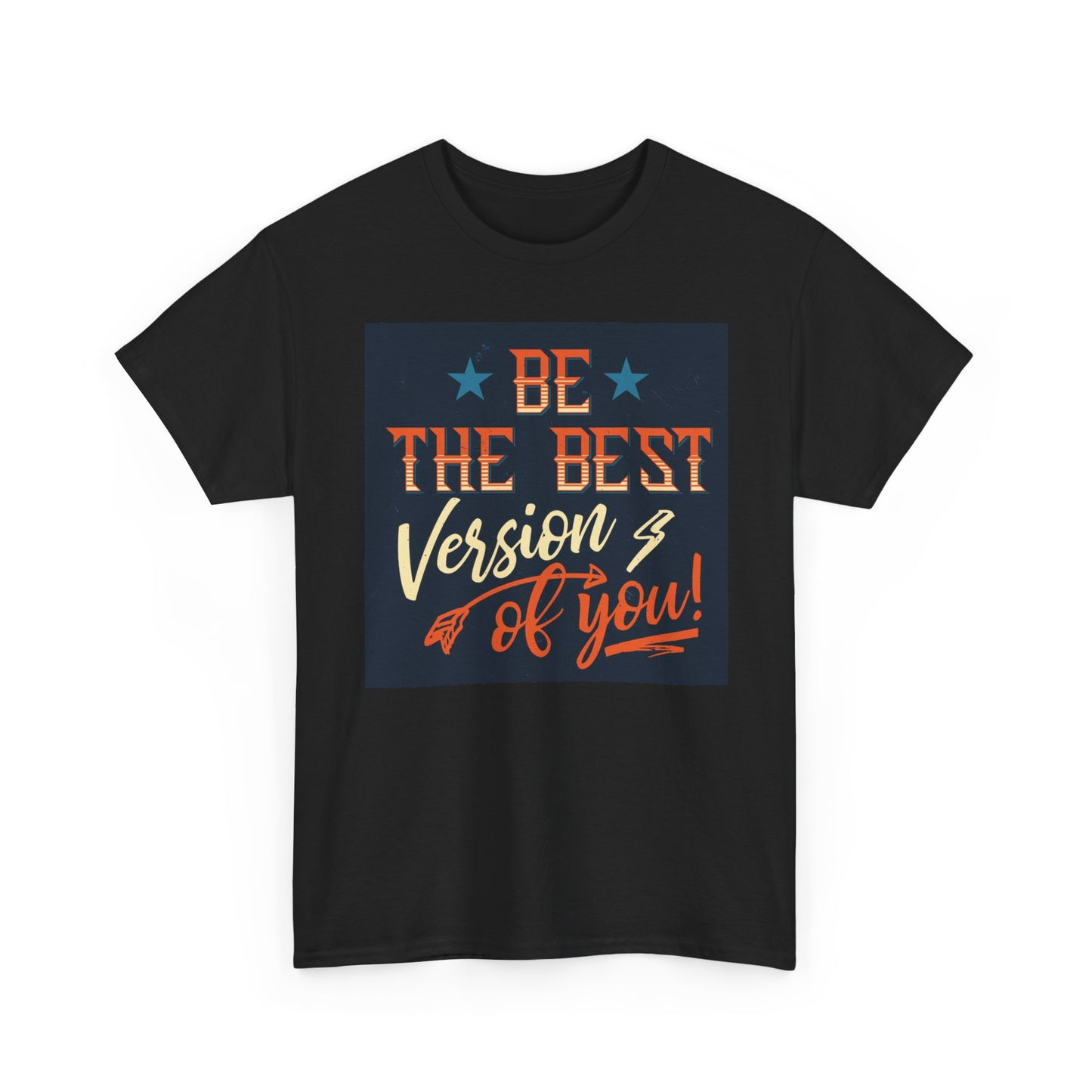 Be The Best Version Of You Graphic T Shirt Unisex Heavy Cotton Tee