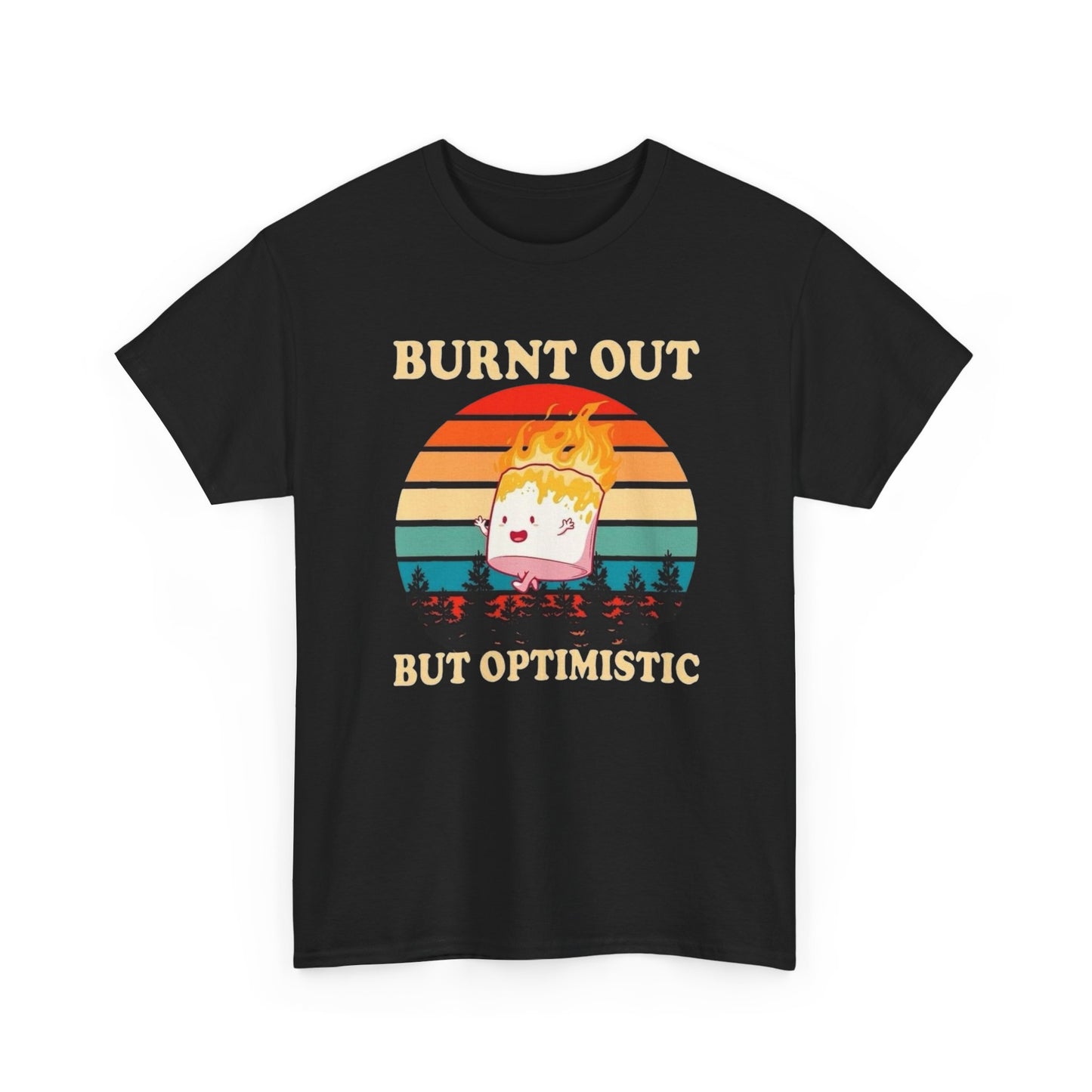 Burnt Out But Optimistic Funny Graphic T Shirt Unisex Heavy Cotton Tee