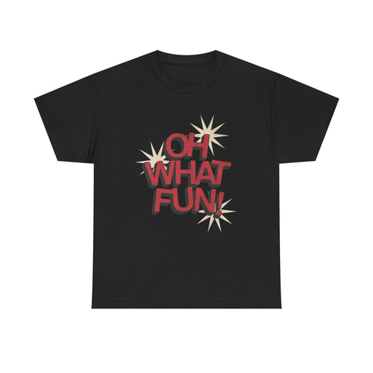 Oh What Fun Graphic T-Shirt Unisex Heavy Cotton Tee