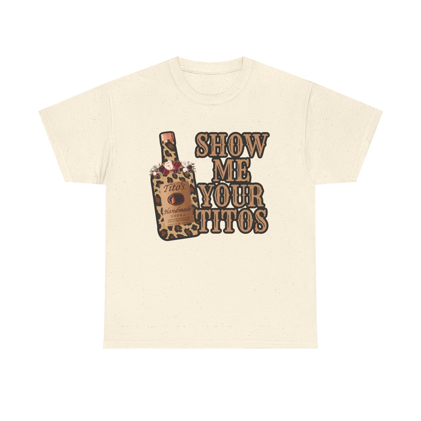 Show Me Your Titos Funny Jokes Graphic T Shirt NEW Adult Regular Sizing Tee