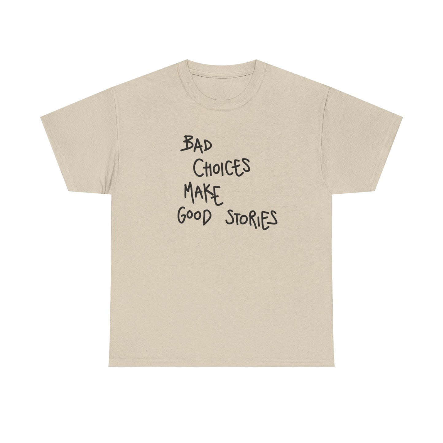 Bad Choices Make Good Stories T Shirt Graphic Unisex Heavy Cotton Tee NEW GIFT