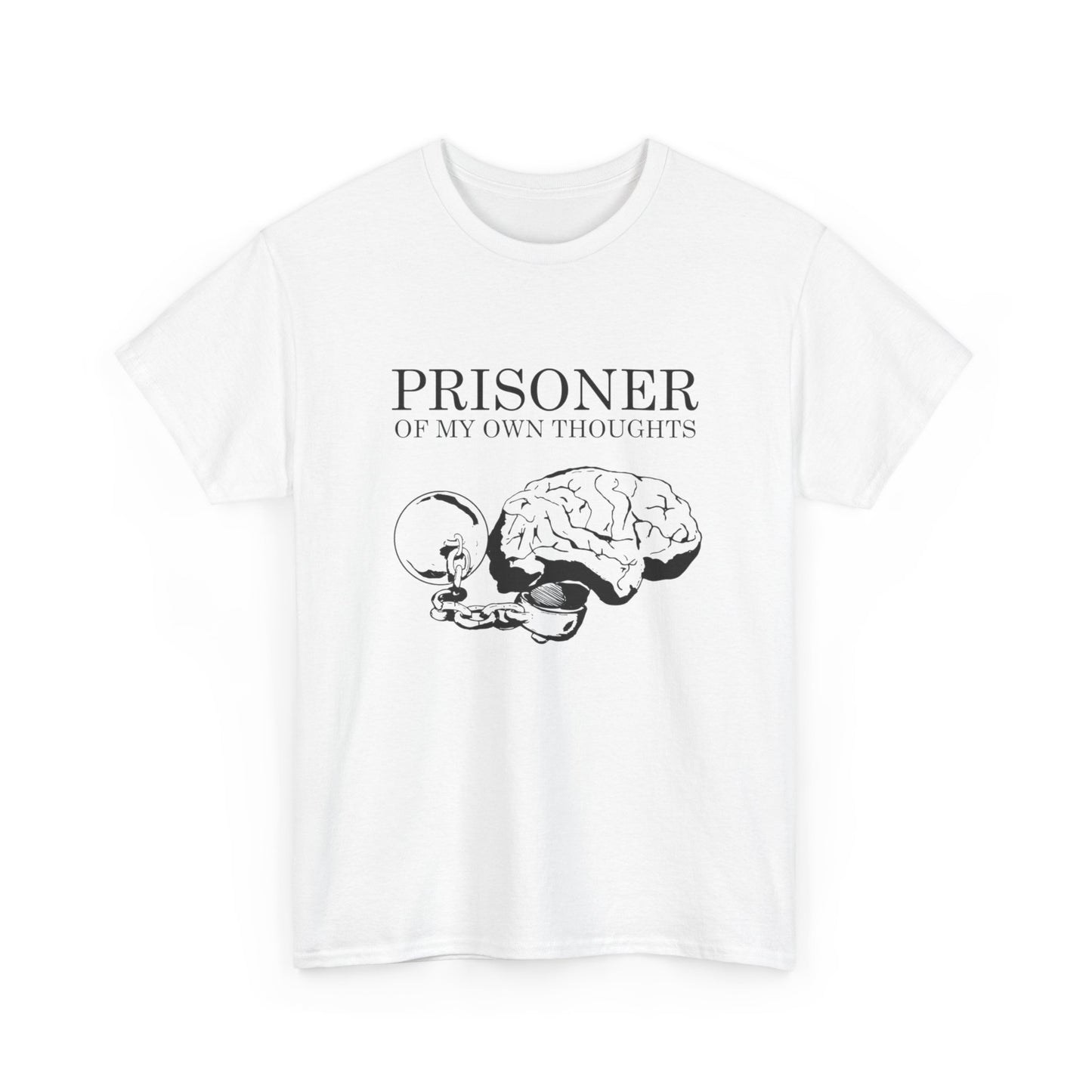 Prisoner Of My Own Thoughts Graphic T Shirt NEW GIFT Unisex Heavy Cotton Tee