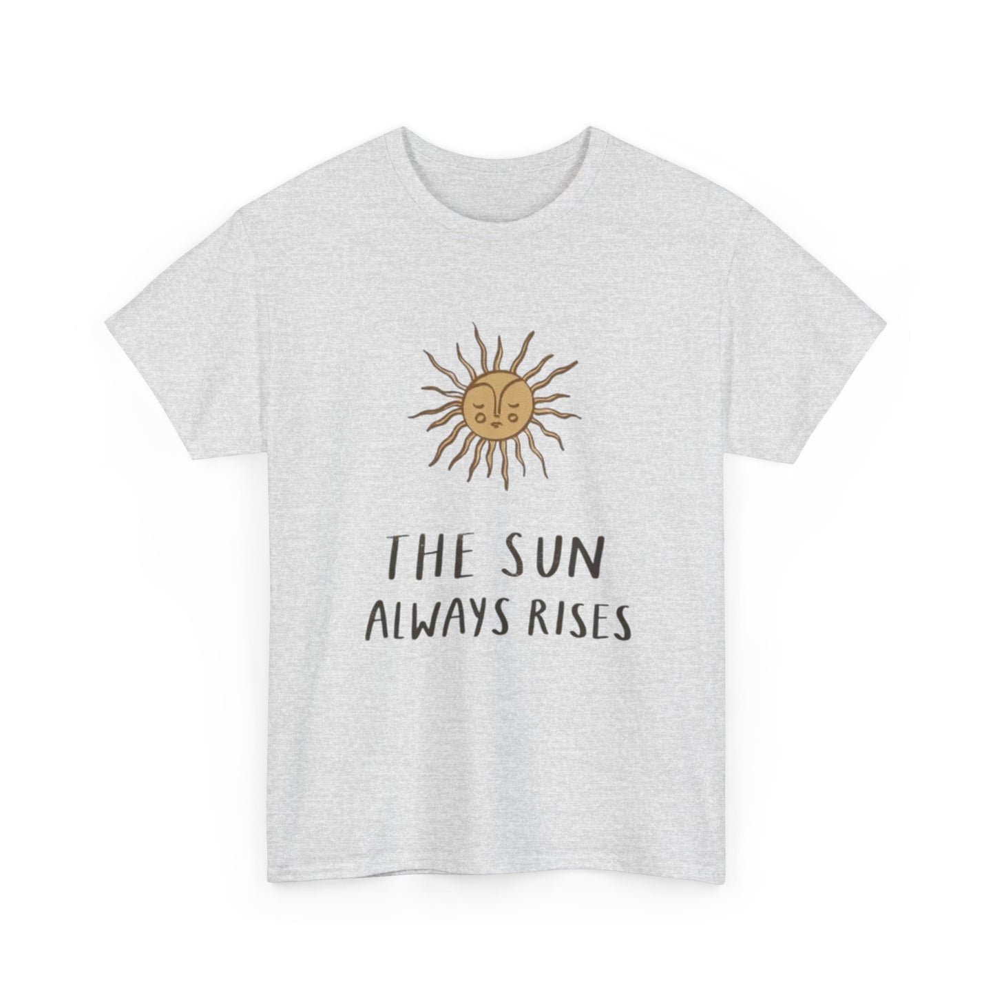 The Sun Always Rises Graphic T Shirt Unisex Heavy Cotton Tee