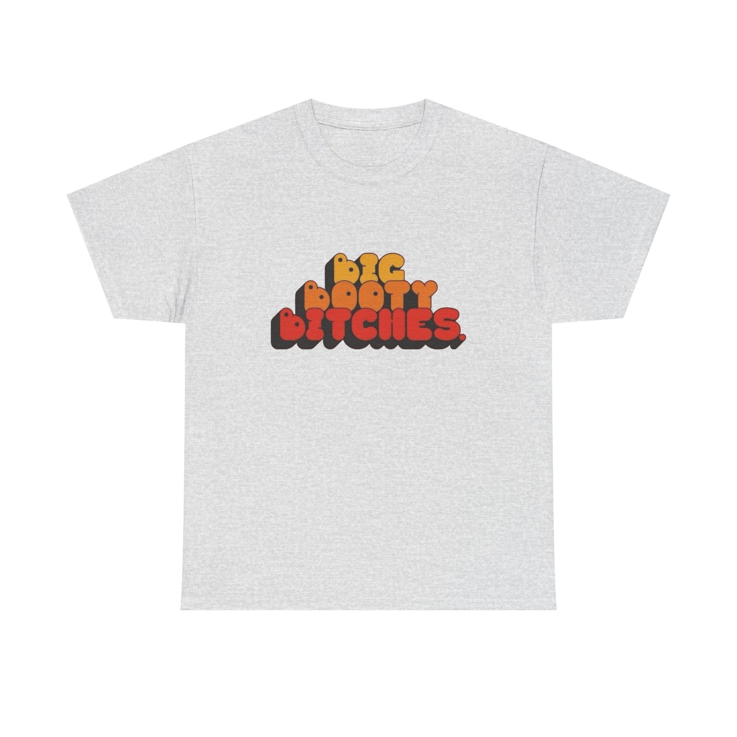 Big Booty Bitches Graphic T Shirt NEW Adult Regular Sizing Tee