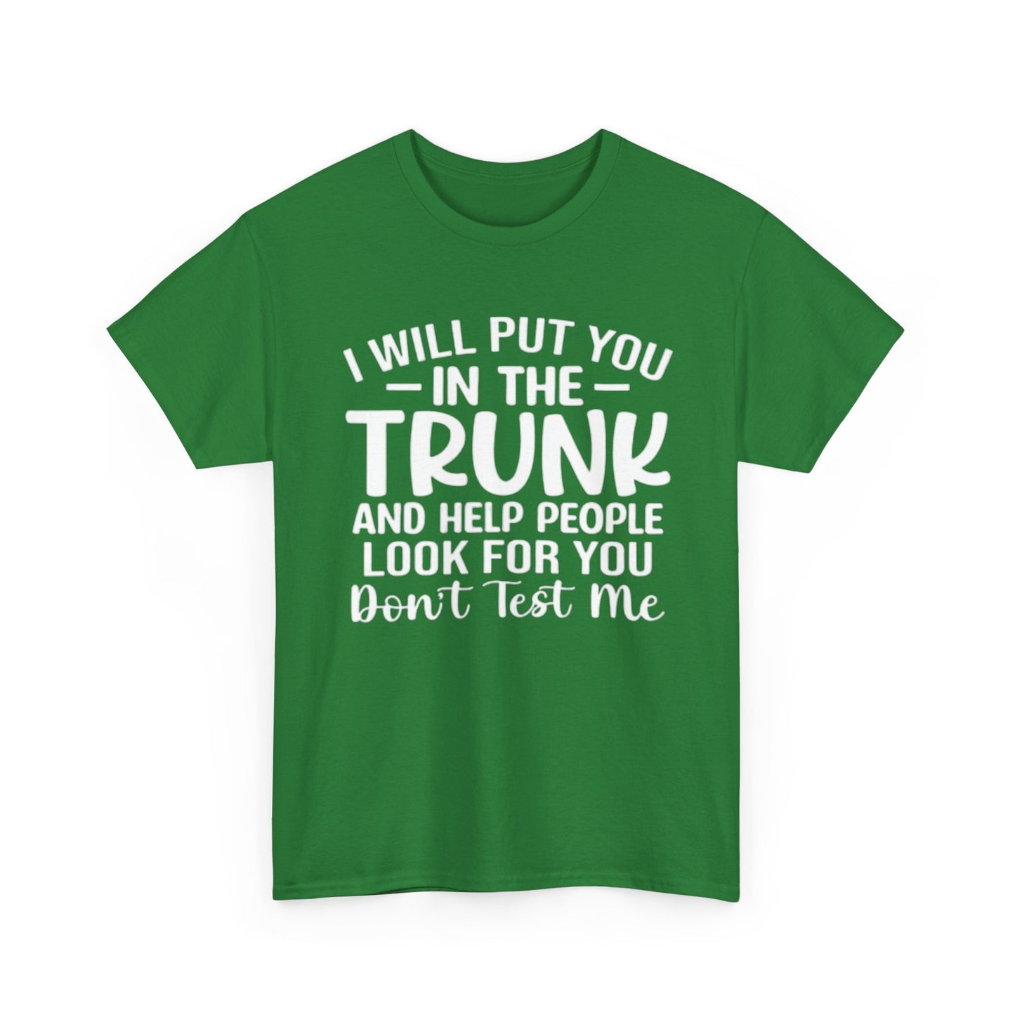 Ill Put You In The Trunk T Shirt Hilarious Graphic Jokes Unisex Heavy Cotton Tee