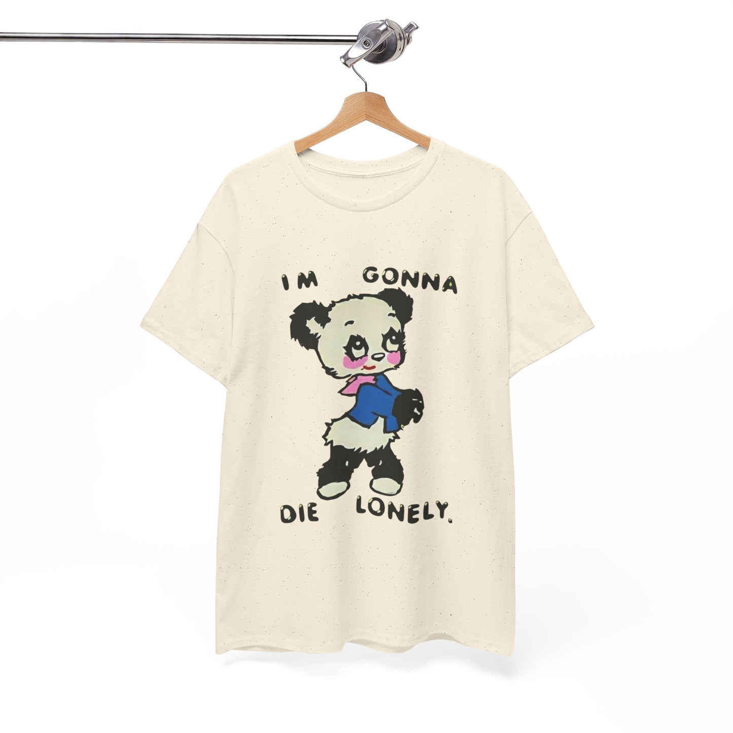 I'm Gonna Die Lonely T Shirt