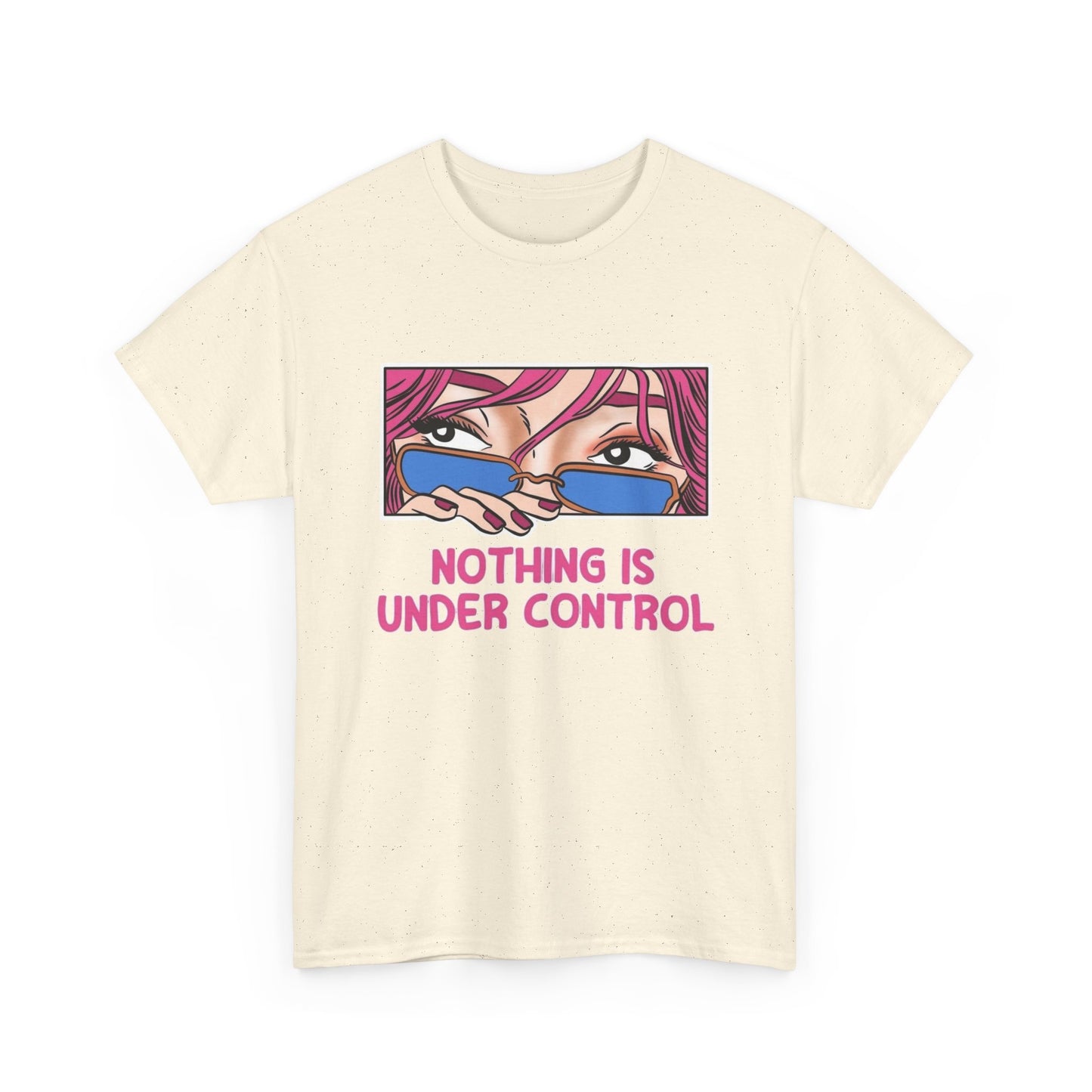 Nothing Is Under Control Graphic T-Shirt Comfy Cotton Tee Brand NEW