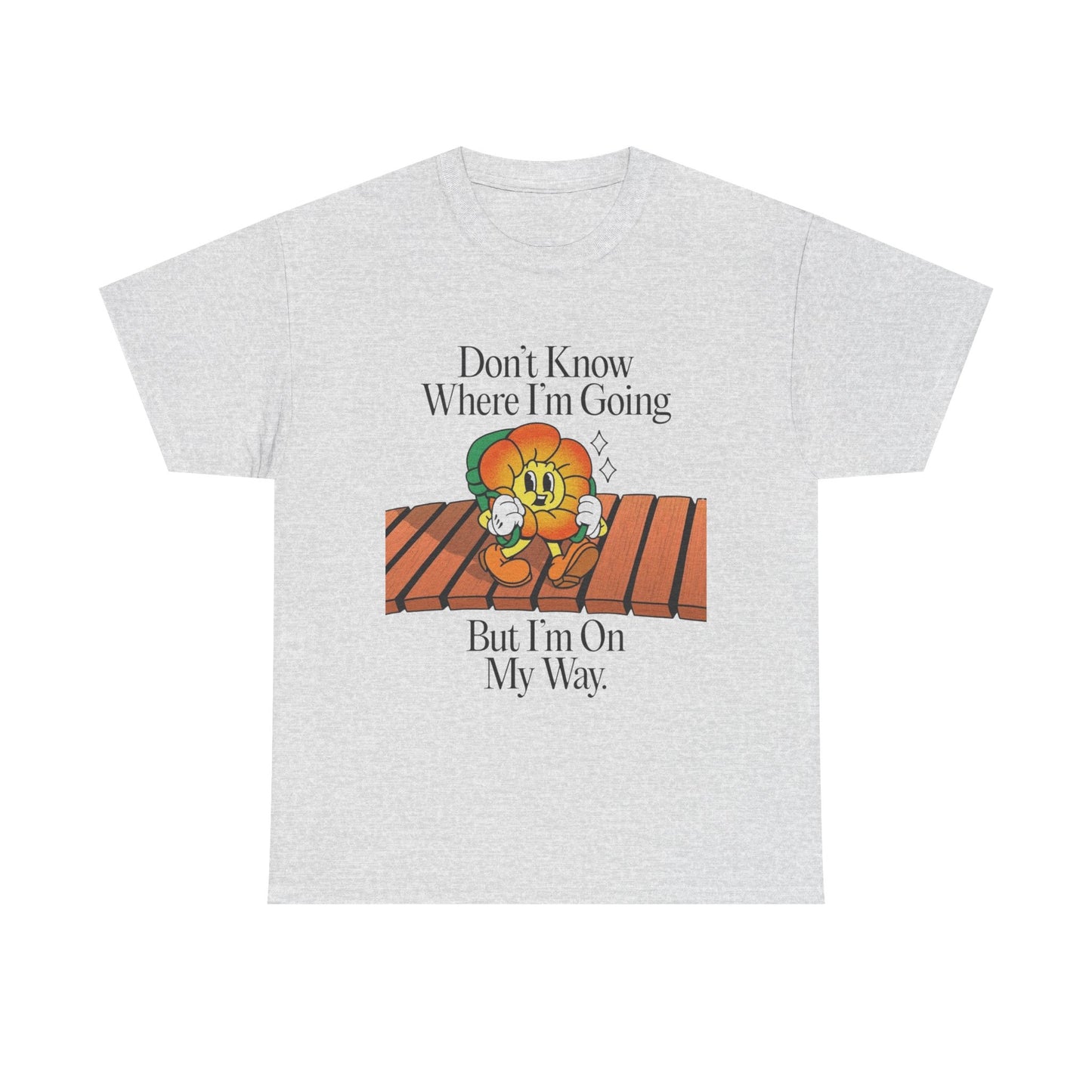 Don't Know Where Im Going Flowers Graphic T Shirt Unisex Heavy Cotton Tee Gift
