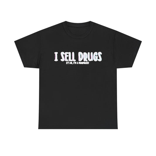 I Sell Drugs Shirt Funny Gift Pharmacist Jokes Unisex Heavy Cotton Tee