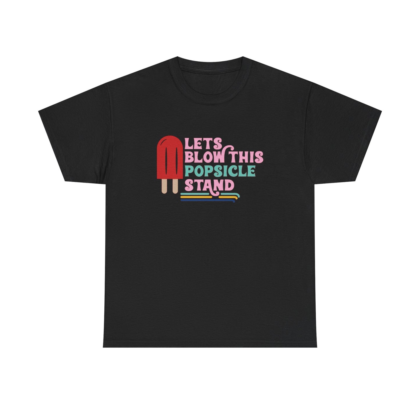 Lets Blow This Popsicle Stand Funny Graphic T Shirt Adult NEW