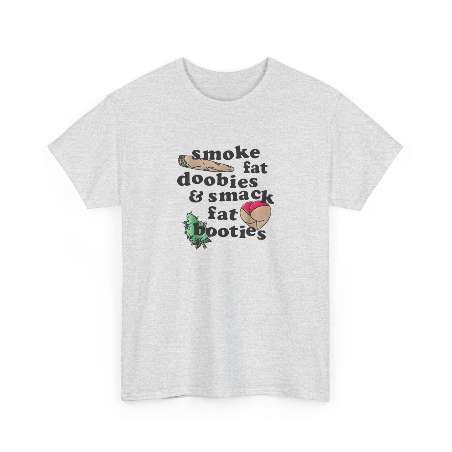 Fat Doobies And Fat Booties Funny T-Shirt Unisex Heavy Cotton Tee Gift New