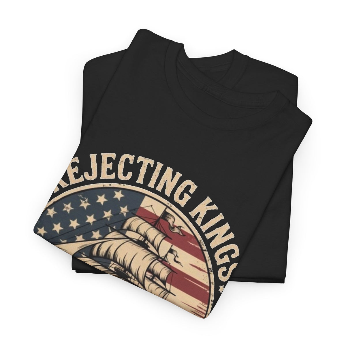Rejecting Kings Since 1776 USA Graphic T Shirt Men's Heavy Cotton Tee