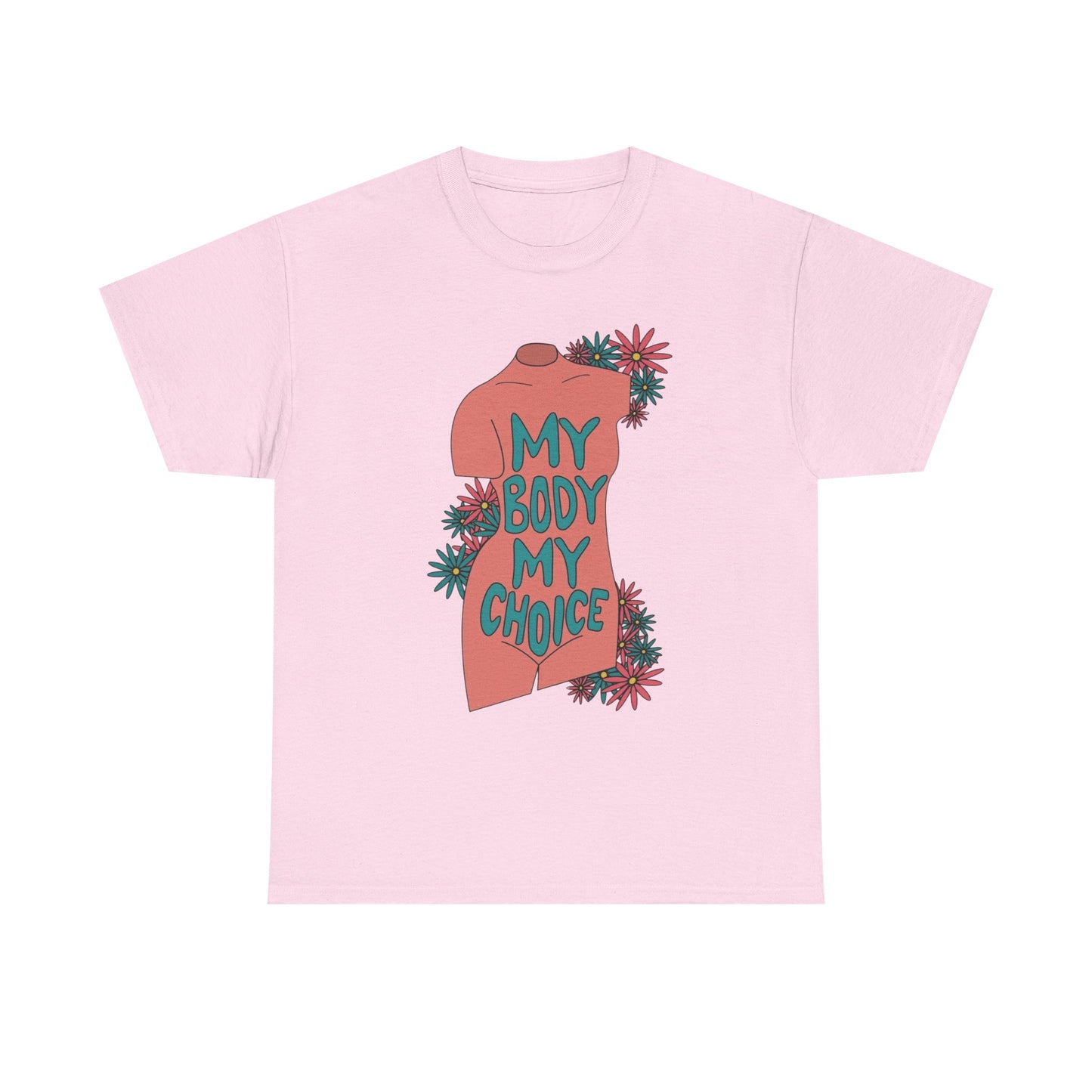 My Body My Choice Graphic T Shirt Unisex Heavy Cotton Tee GIFT