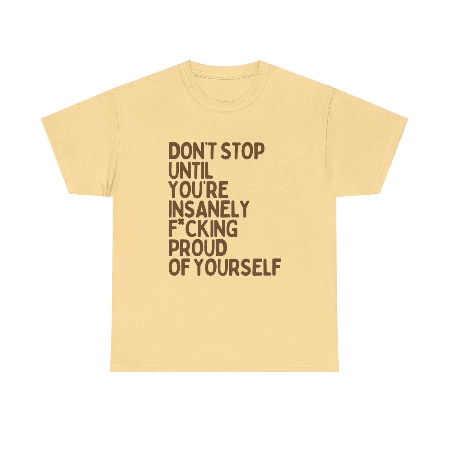 Don't Stop Motivation Graphic T Shirt NEW ADULT Unisex Heavy Cotton Tee
