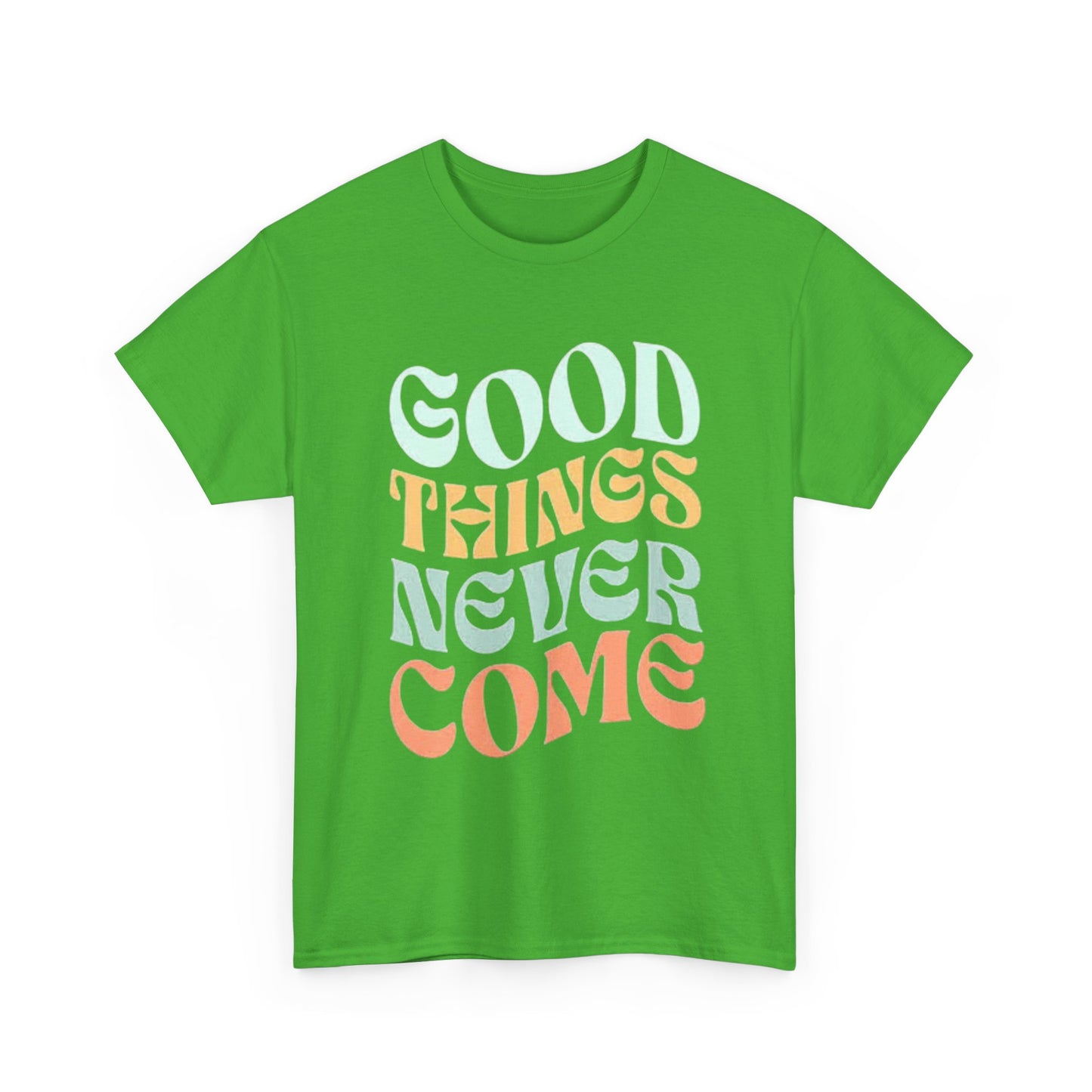 Good Things Never Come Graphic T Shirt Retro Vibes Unisex Heavy Cotton Tee