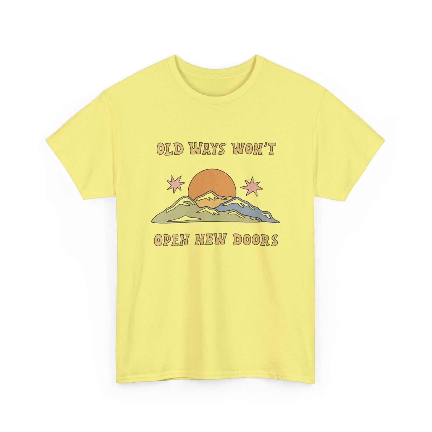 Old Ways Wont Open New Doors Graphic T Shirt NEW Adult Unisex Heavy Cotton Tee