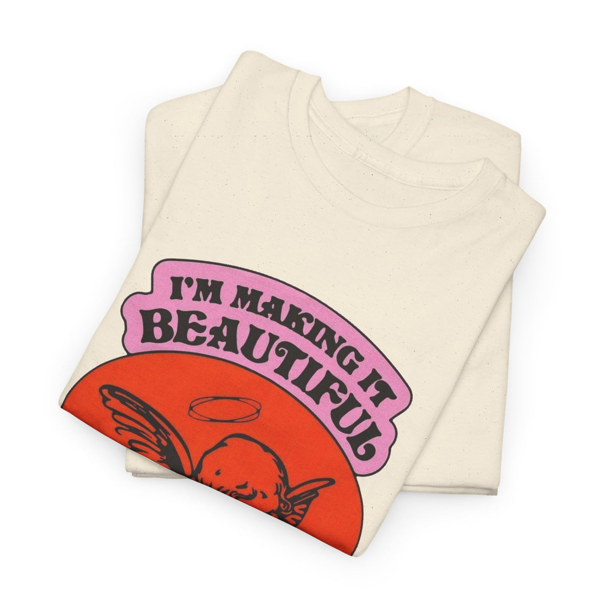I'm Making It Beautiful Graphic T Shirt Men's Heavy Cotton Tee