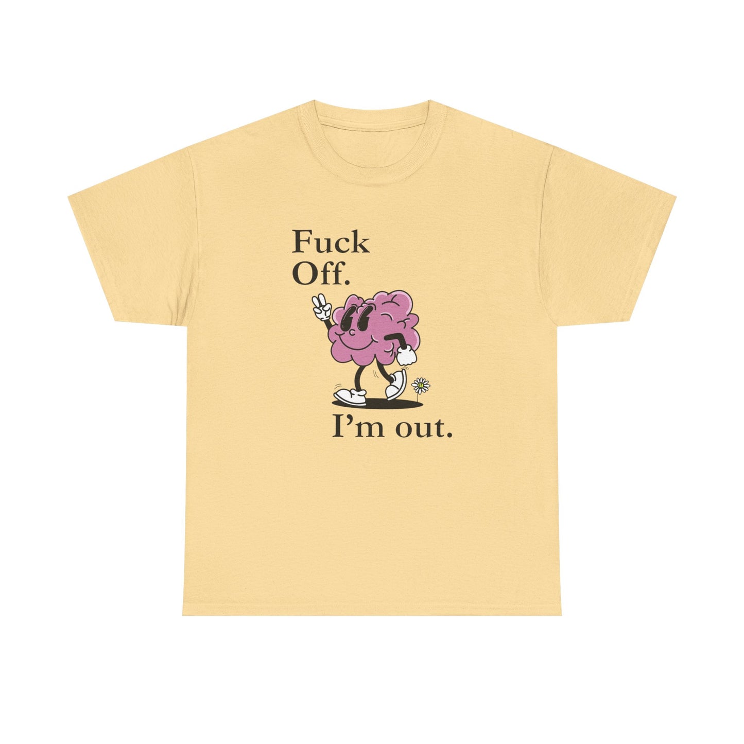 F Off Im Out Funny Graphic T Shirt S-5XL Unisex Cotton
