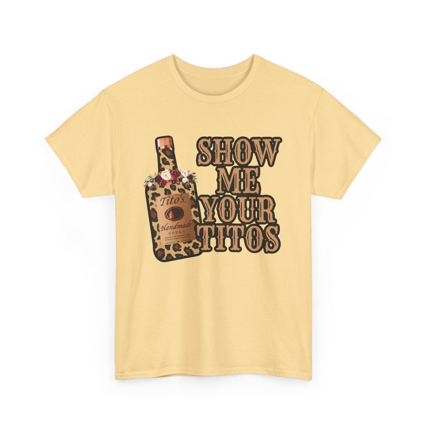 Show Me Your Titos Funny Jokes Graphic T Shirt NEW Adult Regular Sizing Tee