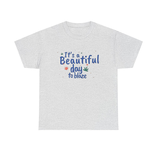 Its A Beautiful Day To Blaze Graphic T Shirt NEW ADULT Tee