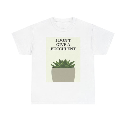 I Dont Give A Fucculent Shirt Succulents Gardening Funny Unisex Heavy Cotton Tee