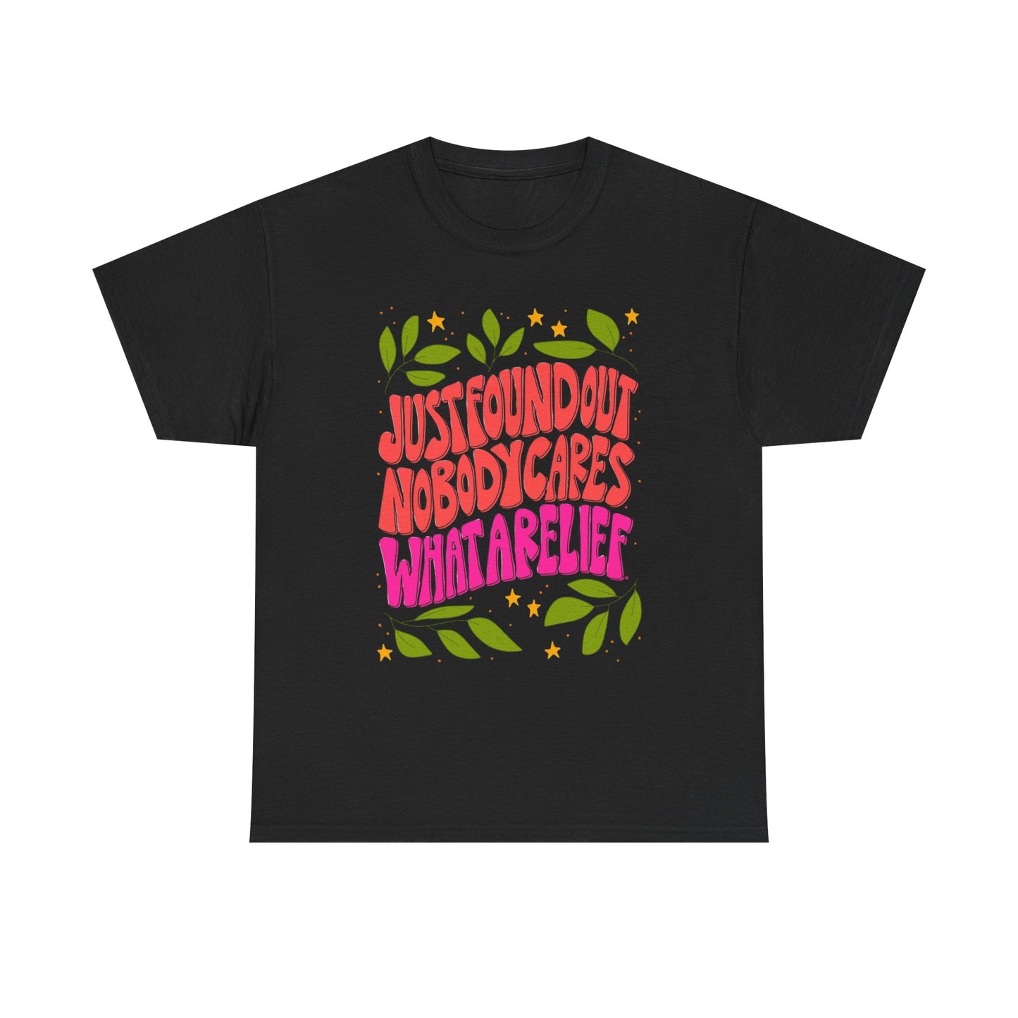 Nobody Cares What A Relief Graphic T Shirt Unisex Cotton Tee - New Gift - Tee