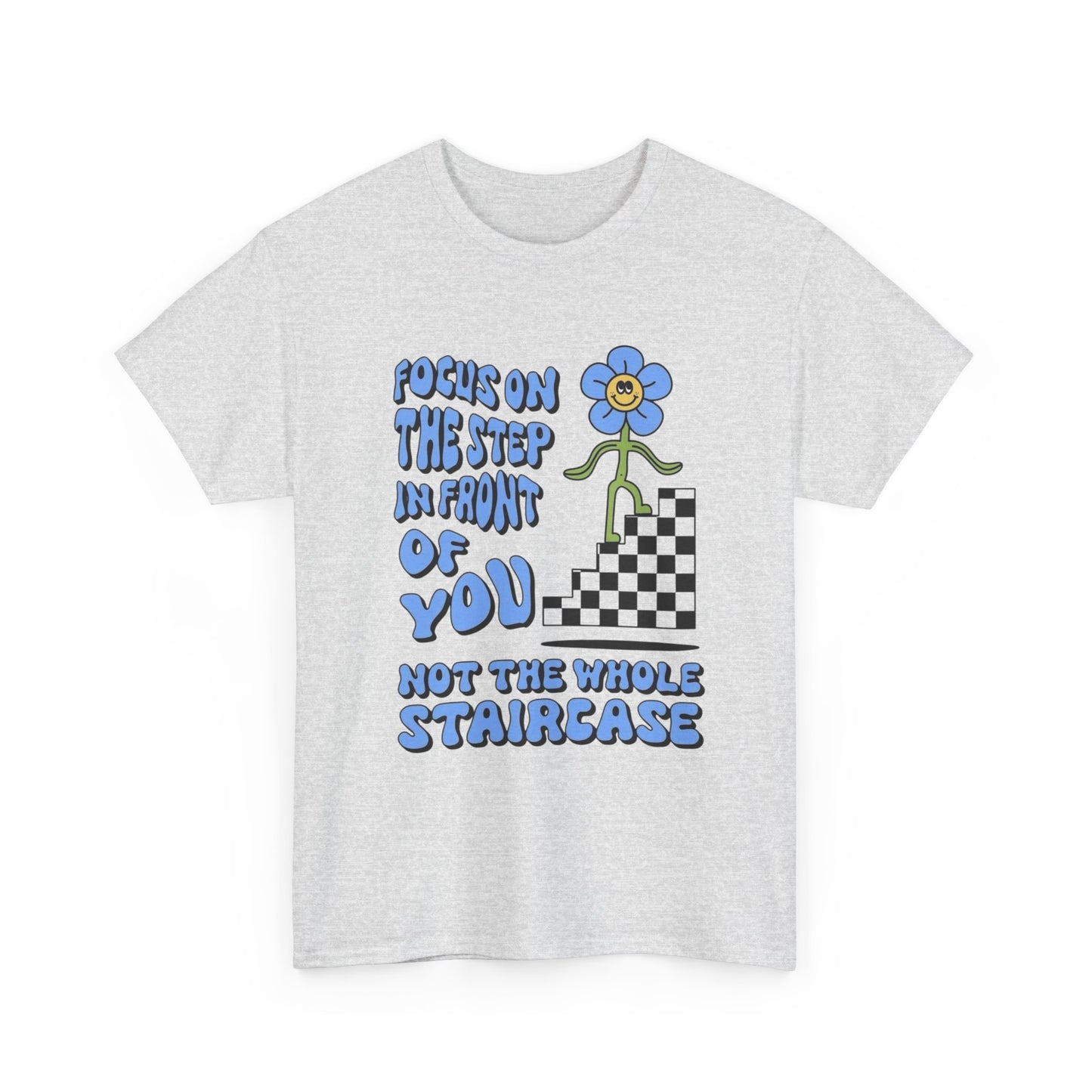 Focus On The Step In front Of You T-Shirt NEW Gift Unisex Heavy Cotton Tee
