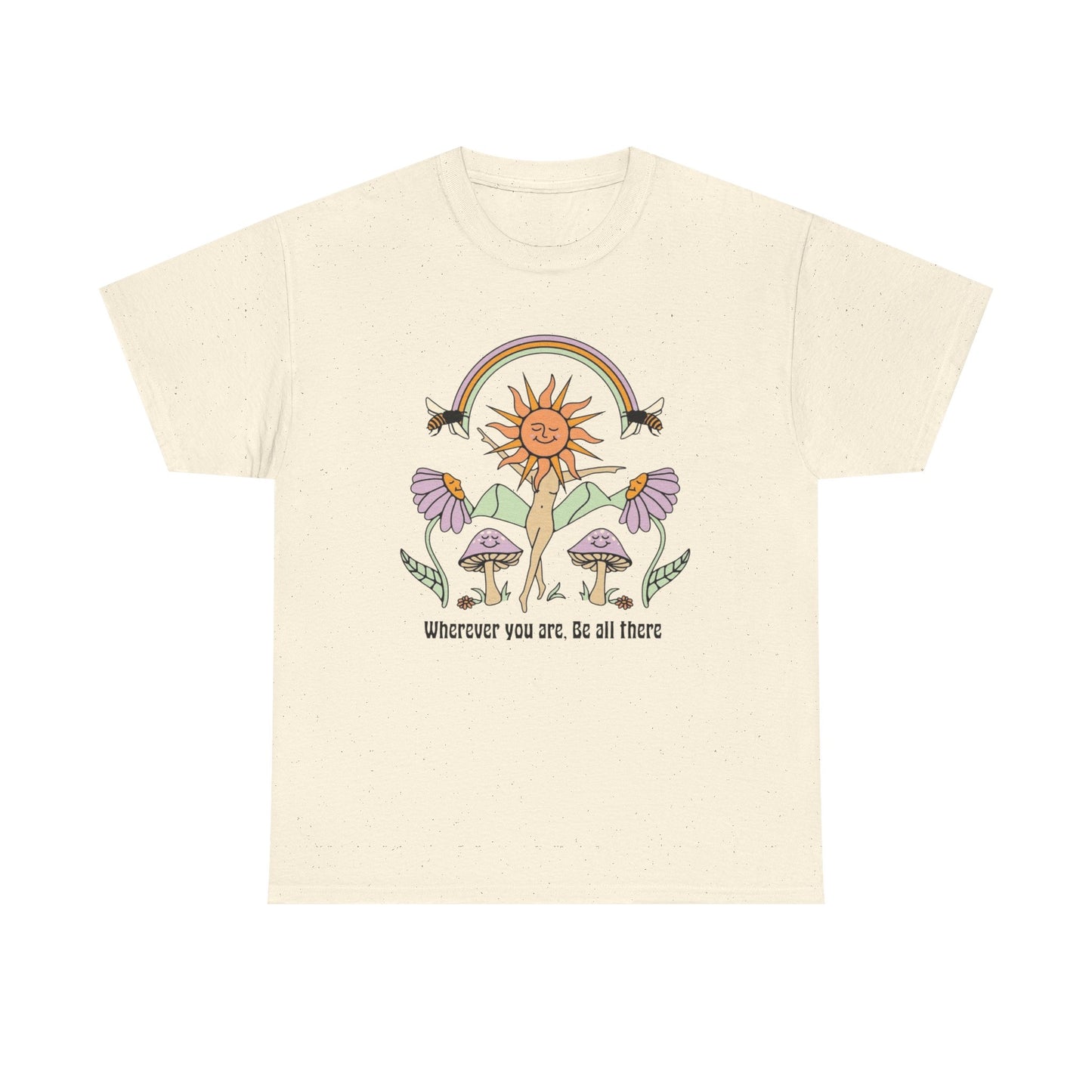 Be All There Graphic T Shirt NEW ADULT Tee