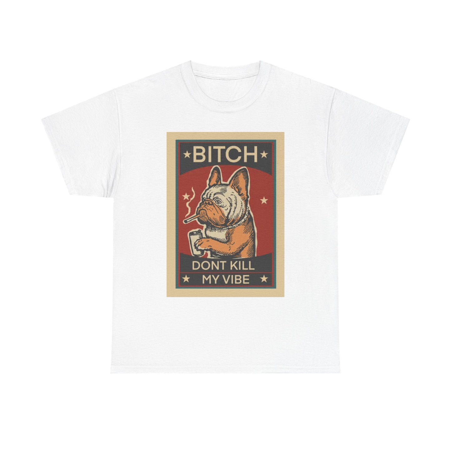 Dont Kill My Vibe Graphic T Shirt Vintage Dog Lover Unisex Heavy Cotton Tee