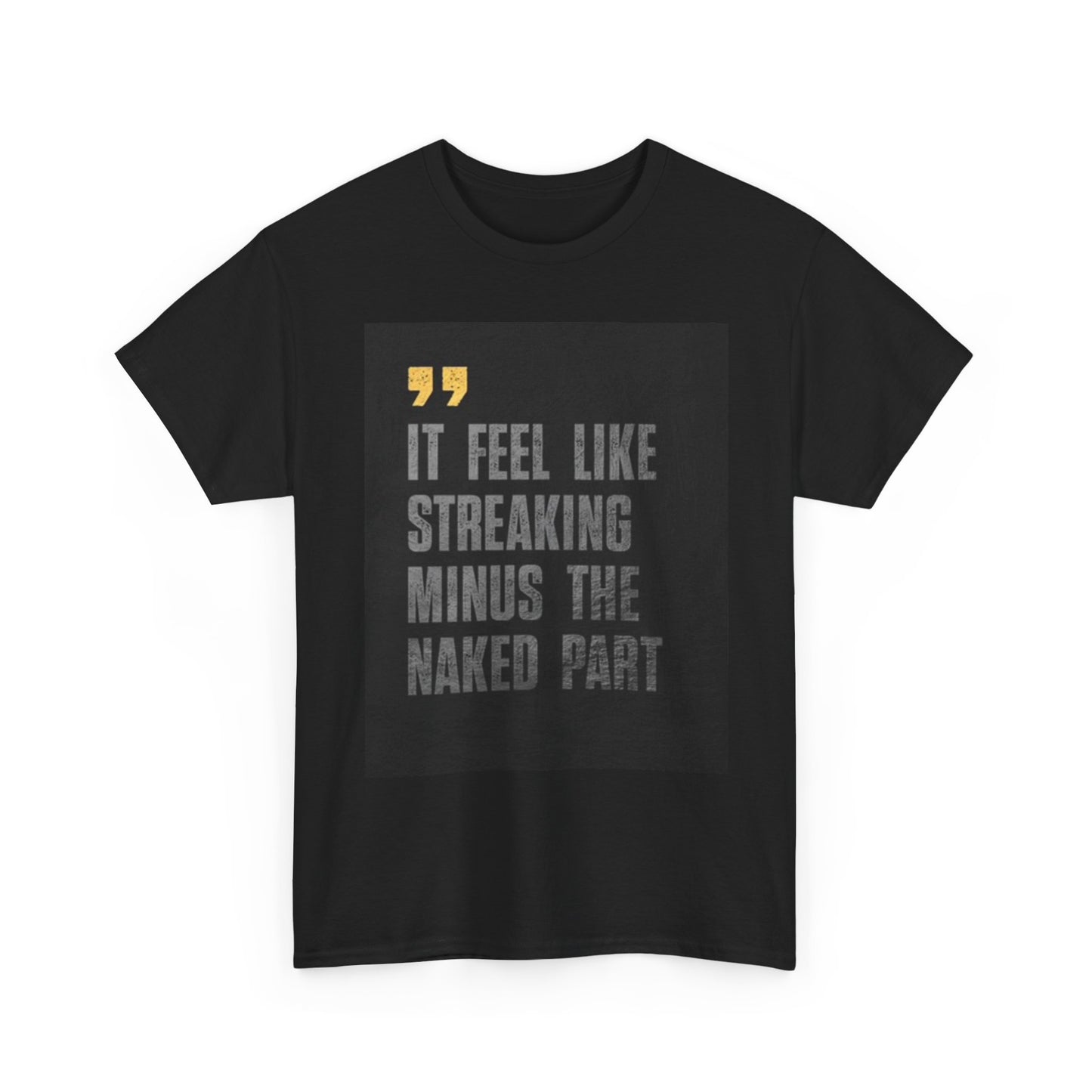 Feel Like Streaking T Shirt Funny Jokes Humor Gift Unisex Heavy Cotton Tee